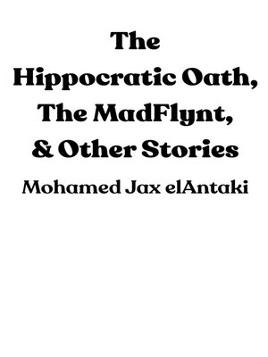 cover image of The Hippocratic Oath, the MadFlynt, & Other Stories